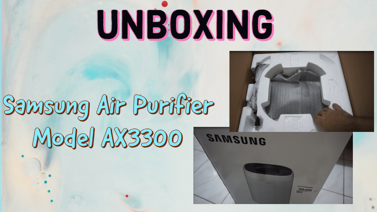 Unboxing: Samsung Air Purifier (Model AX3300)