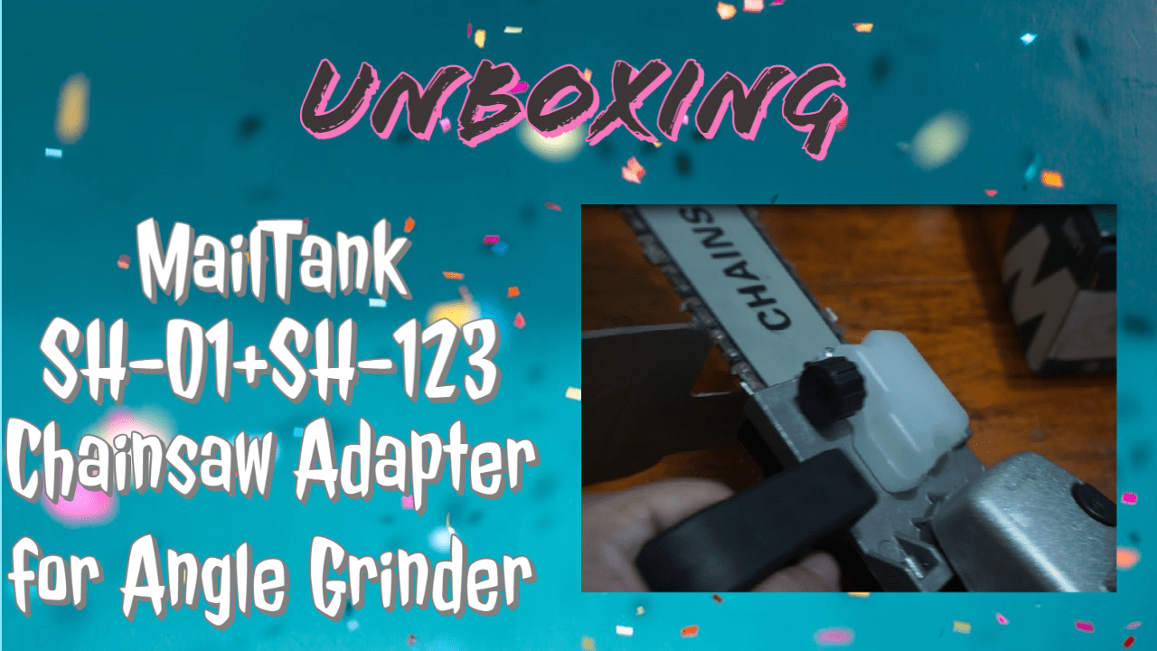 Unboxing: Mailtank SH-01 + SH-123 (Angle Grinder + Chainsaw Adapter)